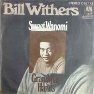 Bill Withers - Grandma's Hands / Sweet Wanomi flac
