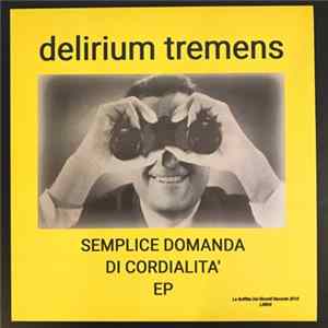 Delirium Tremens - Semplice Domanda Di Cordialità EP flac