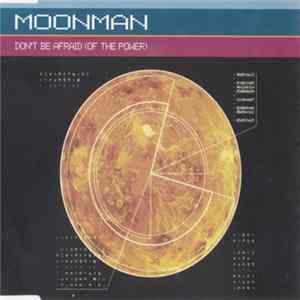 Moonman - Don't Be Afraid (Of The Power) flac