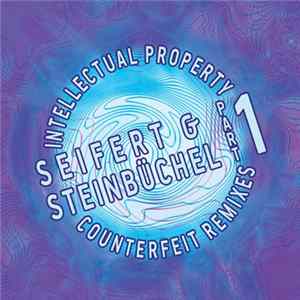 Seifert & Steinbüchel - Intellectual Property - Counterfeit Remixes - Part 1 flac