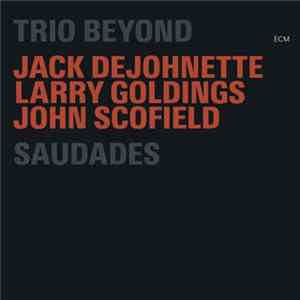 Jack DeJohnette / Larry Goldings / John Scofield : Trio Beyond - Saudades flac