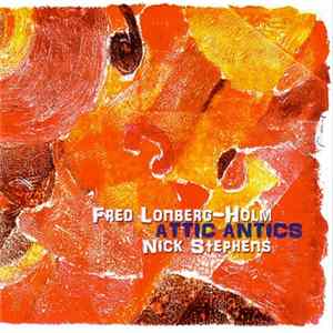 Fred Lonberg-Holm, Nick Stephens - Attic Antics flac