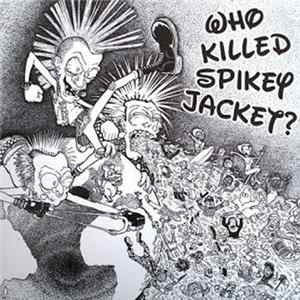 Who Killed Spikey Jacket? - Who Killed Spikey Jacket? flac