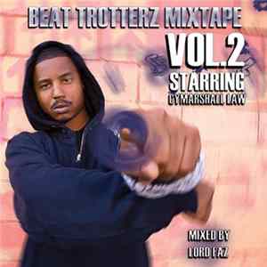 Lord Faz, Cymarshall Law - Lord Faz presents Beat Trotterz Mixtape Volume 2 Starring Cymarsall Law flac