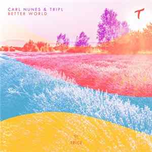 Carl Nunes & TripL - Better World flac