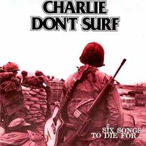 Charlie Don't Surf - Six Songs To Die For flac