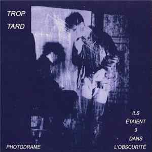 Trop Tard - Ils Etaient 9 Dans L'Obscurité / Photodrame flac