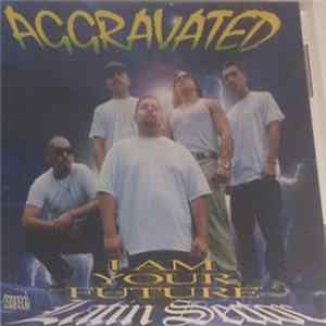 Aggravated - I Am Your Future flac