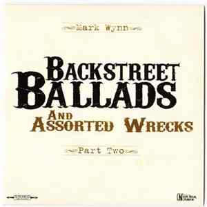 Mark Wynn - Backstreet Ballads And Assorted Wrecks Part Two flac