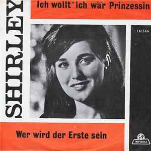 Shirley - Ich Wollt' Ich Wär Prinzessin / Wer Wird Der Erste Sein flac
