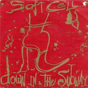 Soft Cell - Down In The Subway = En El Metro flac