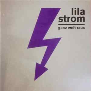 Lila Strom - Ganz Weit Raus flac