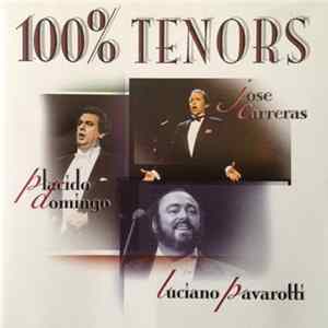 Placido Domingo, Jose Carreras, Luciano Pavarotti - 100% Tenors flac
