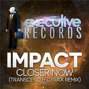Impact - Closer Now (Transcend & Cyrax Remix) flac