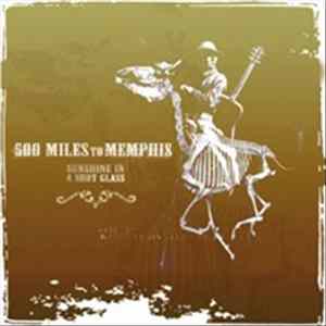 500 Miles To Memphis - Sunshine In A Shotglass flac