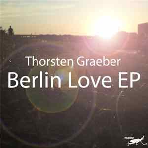 Thorsten Graeber - Berlin Love EP flac