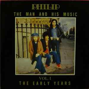 Philip - The Man And His Music Vol. I The Early Years flac