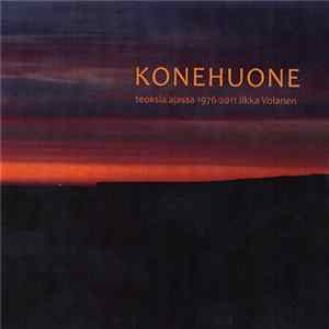 Ilkka Volanen - Konehuone - Teoksia Ajassa 1976-2011 flac