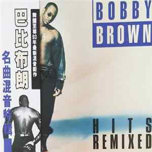 Bobby Brown = 巴比布朗 - Hits Remixed = 名曲混音特輯 flac