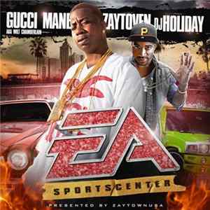 Gucci Mane & Zaytoven & DJ Holiday - EA Sportscenter flac