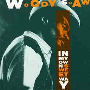 Woody Shaw - In My Own Sweet Way flac