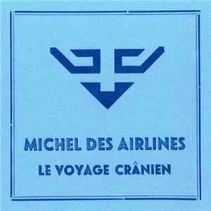 Michel Des Airlines - Le Voyage Cranien flac