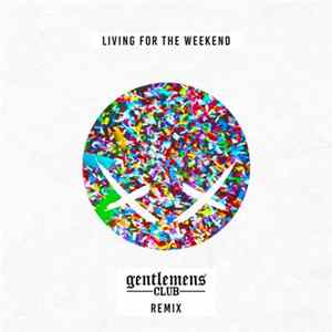 Modestep - Living For The Weekend (Gentlemens Club Remix) flac