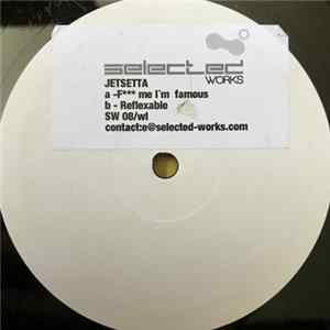 Jetsetta - F*** Me I'm Famous / Reflexable flac
