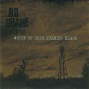 No Shame - White Of Hope Turning Black flac