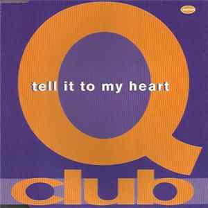 Q-Club - Tell It To My Heart flac