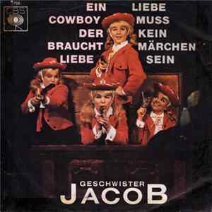 Geschwister Jacob - Ein Cowboy Der Braucht Liebe / Liebe Muss Kein Märchen Sein flac