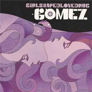 Gomez - Girlshapedlovedrug flac