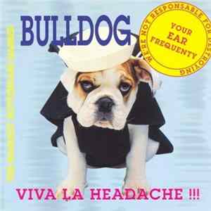 Bulldog - Viva La Headache!!! flac