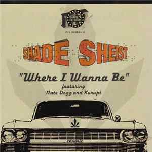 Shade Sheist Featuring Nate Dogg And Kurupt - Where I Wanna Be flac