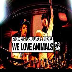 Crookers feat. Soulwax & Mixhell - We Love Animals flac