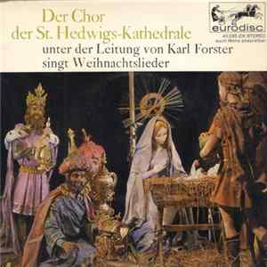 Der Chor Der St. Hedwigs-Kathedrale Leitung Karl Forster - Weihnachtslieder flac