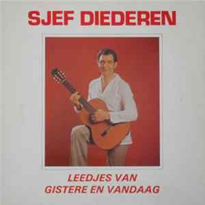 Sjef Diederen - Leedjes Van Gistere En Vandaag flac