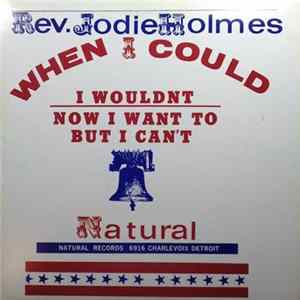 Rev. Jodie Holmes - When I Could I Wouldn't Now I Want To But I Can't flac