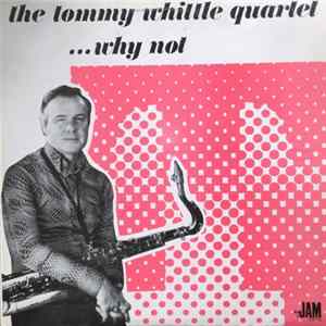 Tommy Whittle Quartet - ... Why Not flac