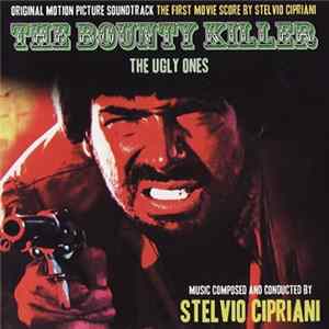 Stelvio Cipriani - The Bounty Killer (The Ugly Ones) (Original Motion Picture Soundtrack / The First Movie Score By Stelvio Cipriani) flac