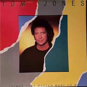 Tom Jones - Things That Matter Most To Me flac