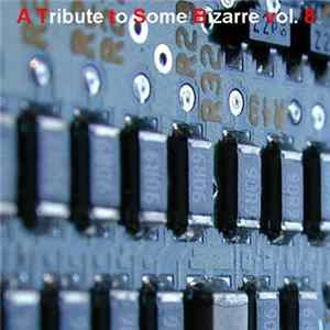 Various - A Tribute To Some Bizarre Vol. 8 flac