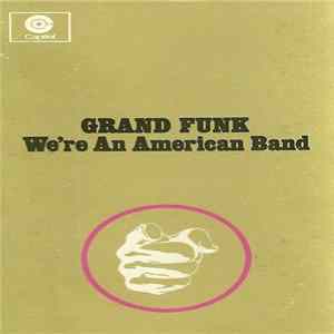 Grand Funk Railroad - We're An American Band flac