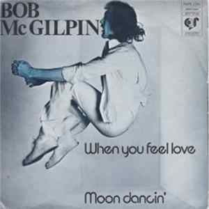 Bob McGilpin - When You Feel Love / Moon Dancin' flac
