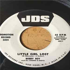 Bobby Roy And The Chord-A-Roys - Little Girl Lost flac