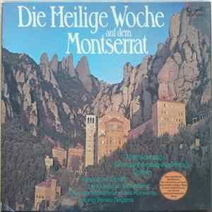 Escolania I Capella De Música Montserrat, Ireneu Segarra - Die Heilige Woche Auf Dem Montserrat flac