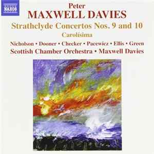 Peter Maxwell Davies / Nicholson, Dooner, Checker, Pacewicz, Ellis, Green, Scottish Chamber Orchestra - Strathclyde Concertos Nos. 9 and 10, Carolisima flac