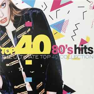 Various - Top 40 80's Hits (The Ultimate Top 40 Collection) flac