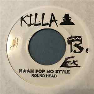 Round Head / Kurrupp Kid - Naah Pop No Style / Nuff Gun flac