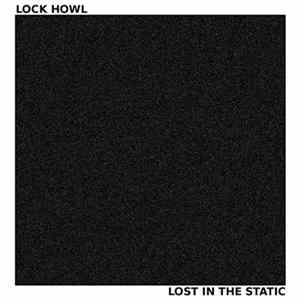 Lock Howl - Lost In The Static flac